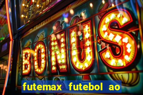 futemax futebol ao vivo na tv